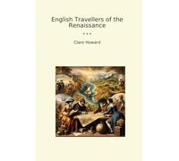 English Travellers of the Renaissance (Classic Books)