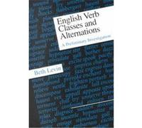 English Verb Classes and Alternations Beth Levin (Auteur)