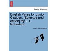 English Verse for Junior Classes. Selected and edited By J. L. Robertson. - James Logie Robertson - Creative Media Partners LLC - Livre en Anglais James Logie RobertsonJames Logie Robertson (Auteur)
