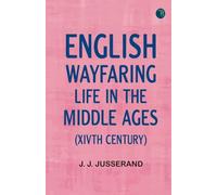 English Wayfaring Life in the Middle Ages (XIVth Century)
