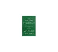 English Witchcraft - From The Beginning To The Present Day (Fantasy And Horror Classics)