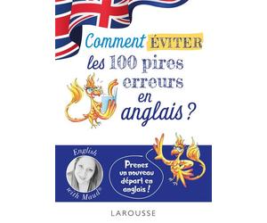 English with Maud - Comment éviter les 100 pires erreurs en anglais ? - Maud Vuaillat - Larousse - broché - Méthode de langue