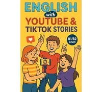 English with Social Media Stories: Fun Teen Adventures for ESL Learners (B1/B2 Level): 25 Relatable Short Stories About Videos, Likes, and Challenges
