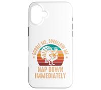 Engloutis-Moi, avale-Moi, Fais Une Sieste immédiatement Coque pour iPhone 16 Plus