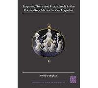 Engraved Gems And Propaganda In The Roman Republic And Under Augustus