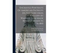 Engraved Portraits Of American Patriots [In The Corcoran Gallery At Washington] Made By Saint Memin In 1776-1810