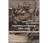Engraving And Etching 1400-2000: A History Of The Development Of Manual Intaglio Printmaking Processes