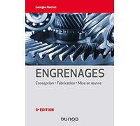 Engrenages - 8e éd. Conception - Fabrication - Mise en oeuvre: Conception - Fabrication - Mise en oeuvre