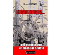 ENGRENAGES... Une mélodie dans un monde de brutes ! - Pierre Desmedt - Le Semaphore Eds - broché - Roman
