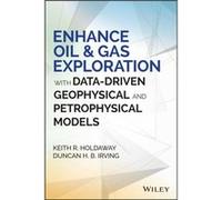 Enhance Oil and Gas Exploration with DataDriven Geophysical and Petrophysical Models by Duncan H. B. Irving Duncan H. B. Irving (Auteur)