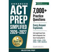 Enhanced ACT Prep Simplified 2026-2027: 7,000+ Practice Questions, Every Answer Explained, Full-Length Exam Tests, a Diagnostic, and Built-In Score Tracking - The ACT A-to-Z Guide