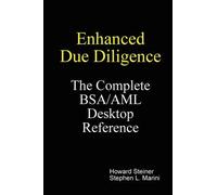 Enhanced Due Diligence - The Complete Bsa/Aml Desktop Reference