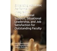 Enhancing Academic Performance: Integrating Organizational Support, Situational Leadership, and Job Satisfaction for Outstanding Faculty