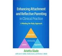 Enhancing Attachment and Reflective Parenting in Clinical Practice by Arietta Slade Arietta Slade (Auteur)