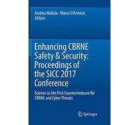 Enhancing Cbrne Safety & Security: Proceedings Of The Sicc 2017 Conference