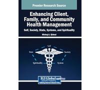 Enhancing Client, Family, and Community Health Management: Self, Society, State, Systems, and Spirituality