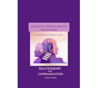 Enhancing Communication in Relationships: Relationships and Communication