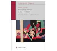 Enhancing Decisions in the Courtroom - Exploring a Duty to Enhance Judicial Cognition