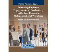 Enhancing Employee Engagement And Productivity In The Post-Pandemic Multigenerational Workforce
