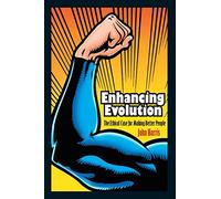 Enhancing Evolution: The Ethical Case for Making Better People