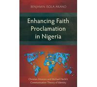 Enhancing Faith Proclamation in Nigeria: Christian Missions and Michael Hecht’s Communication Theory of Identity