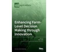 Enhancing Farm-Level Decision Making Through Innovation