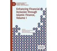 Enhancing Financial Inclusion Through Islamic Finance, Volume I