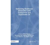 Enhancing Healthcare Informatics With Transparent and Explainable Ai