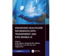 Enhancing Healthcare Informatics with Transparent and Explainable AI