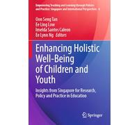 Enhancing Holistic Well-Being of Children and Youth: Insights from Singapore for Research, Policy and Practice in Education
