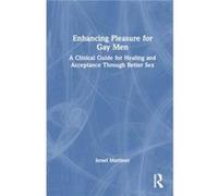 Enhancing Pleasure for Gay Men - Israel Martinez - Taylor amp Francis Ltd - Livre en Anglais - Hardback Israel MartinezIsrael Martinez (Auteur)