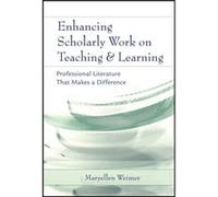 Enhancing Scholarly Work on Teaching and Learning by Maryellen Berks Lehigh Valley College of the Pennsylvania State University Weimer Maryellen Berks Lehigh Valley College of the Pennsylvania State U