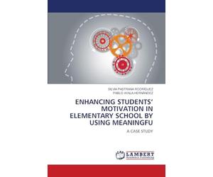 ENHANCING STUDENTS’ MOTIVATION IN ELEMENTARY SCHOOL BY USING MEANINGFU: A CASE STUDY