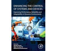 Enhancing the Control of Systems and Devices: Improving Performance, Reliability and Adaptability in Dynamic Environments