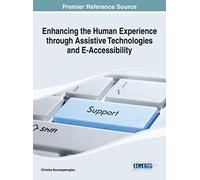 Enhancing The Human Experience Through Assistive Technologies And E-Accessibility