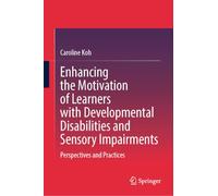 Enhancing the Motivation of Learners with Developmental Disabilities and Sensory Impairments: Perspectives and Practices