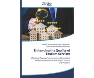 Enhancing the Quality of Tourism Services: A Strategic Approach to Enhancing Competitive Performance and Sustainability in Tourism Organizations