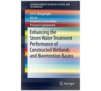 Enhancing The Storm Water Treatment Performance Of Constructed Wetlands And Bioretention Basins