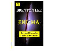 ENIGMA : Book 2 in the Centroid tetralogy quad series: Beyond Eternity, Space is the Limit