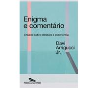 Enigma e comentário (Nova edição) Ensaios sobre literatura e experiência - Davi Arrigucci Jr. - COMPANHIA DAS LETRAS - ebook (ePub) - Livre