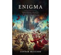 Enigma: Gregorian Chants, Electronic Beats & Hidden Mysteries