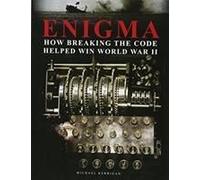 Enigma: How Breaking The Code Helped Win World War Ii