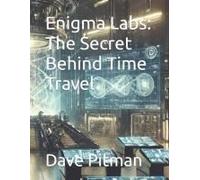 Enigma Labs: The Secret Behind Time Travel