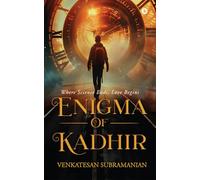 Enigma of Kadhir: Where Science Ends, Love Begins