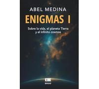 Enigmas I: Sobre la vida, el planeta tierra y el infinito cosmos