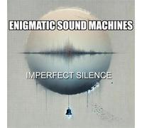 Enigmatic Sound Machines - Enigmatic Sound Machines-Imperfect Silence, Progressive Rock CD Album, 10 Tracks [Import]