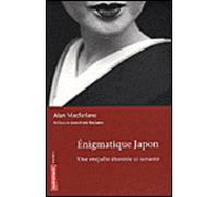 Énigmatique Japon Une enquete etonnee et savante - Alan Macfarlane - Autrement - broché - Etude