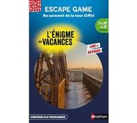Escape Game de la 6ème à la 5ème - Au sommet de la Tour Eiffel - L'énigme des vacances - Cahier de vacances