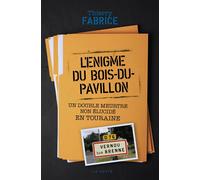 Enigme du bois-du-pavillon (geste) - double meurtre non elucide en touraine Un double meurtre non élucidé en Touraine - Thierry Fabrice - Geste - broché - Roman