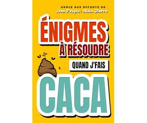Énigmes à résoudre quand j'fais caca: La pause toilette ne sera plus jamais la même